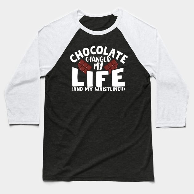 Chocolate Changed My Life Baseball T-Shirt by thingsandthings